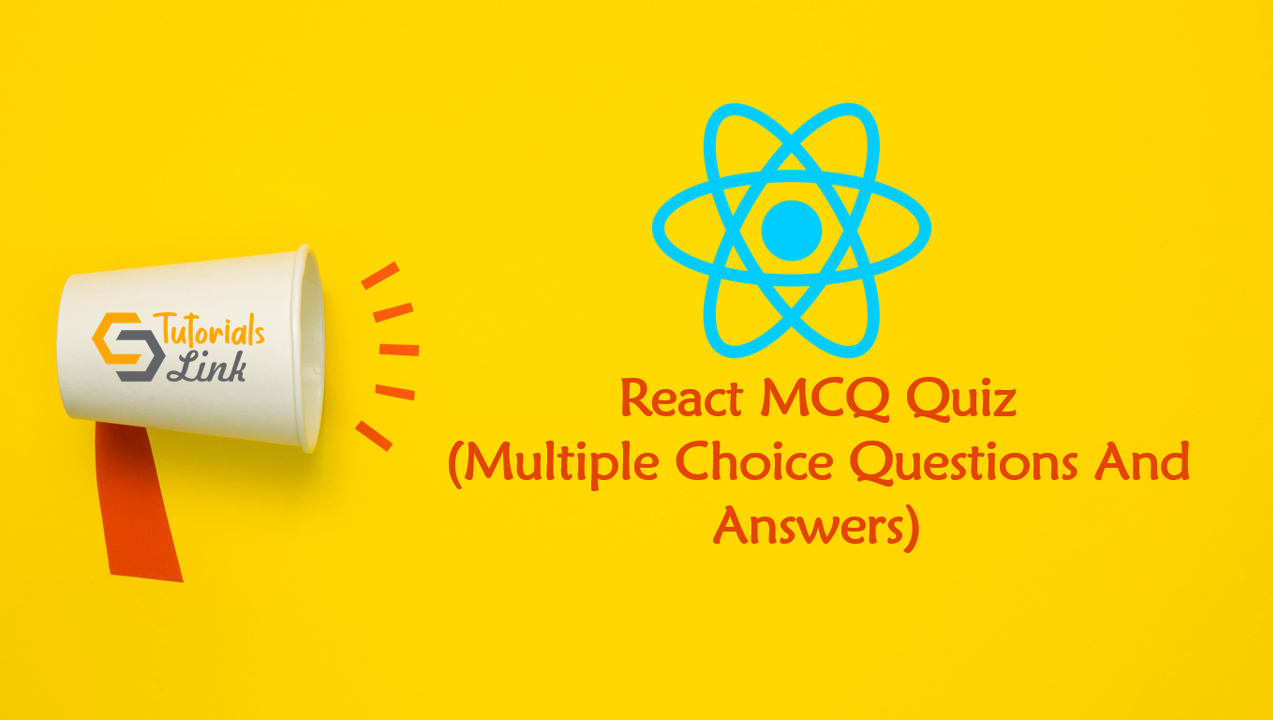 React MCQ Quiz (Multiple Choice Questions And Answers)